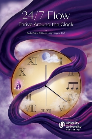 24/7 Flow: Thrive Around the Clock by Paula Petry 9781963036039