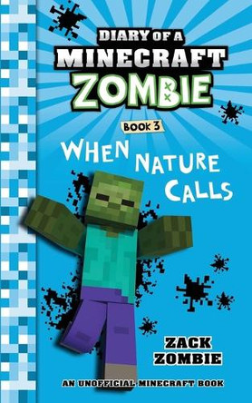 Diary of a Minecraft Zombie Book 3: When Nature Calls by Zack Zombie 9781965347560