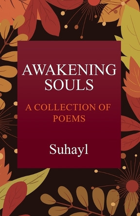 Awakening Souls: A Collection of Poems by Suhayl 9781835383636
