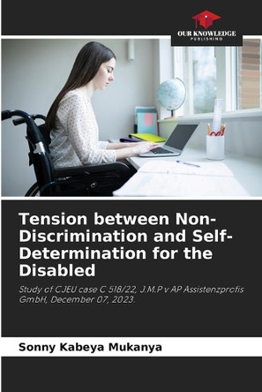Tension between Non-Discrimination and Self-Determination for the Disabled by Sonny Kabeya Mukanya 9786208331511