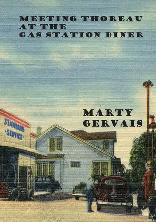 Meeting Thoreau at the Gas Station Diner by Marty (C H ) Gervais 9781988214481