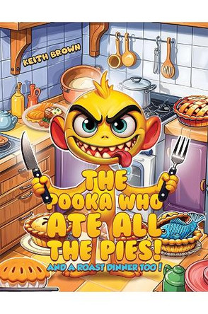 The Pooka Who Ate all the Pies!: And a Roast Dinner too! by Keith Brown 9781035844906