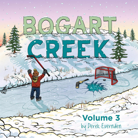 Bogart Creek Volume 3 by Derek Evernden 9781989754108