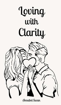 Loving with Clarity by Annabel Swan 9789916873243