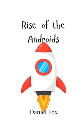 Rise of the Androids by Daniel Fox 9789908007878