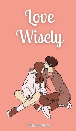 Love Wisely by Liisu Laulurind 9789916875551