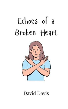 Echoes of a Broken Heart by David Davis 9789908003658
