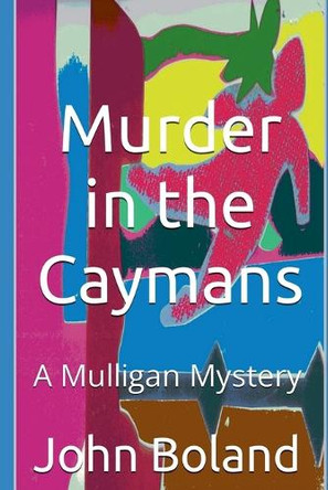 Murder in the Caymans by John Boland 9798230027768