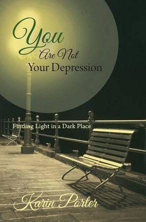 You Are Not Your Depression by Karin Porter 9781460268704