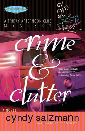 Crime and Clutter: A Friday Afternoon Club Mystery by Cyndy Salzmann 9781582296449