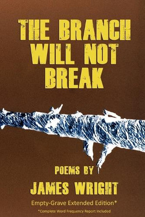 The Branch Will Not Break - Empty-Grave Extended Edition by James Wright 9781620890004