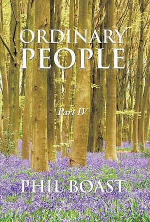 Ordinary People: Part IV by Phil Boast 9781490723501