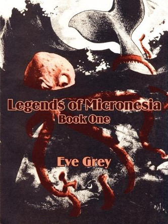 Legends of Micronesia (Book One) by Eve Grey 9781410102669