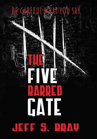 The Five Barred Gate by Jeff S Bray 9781948679664