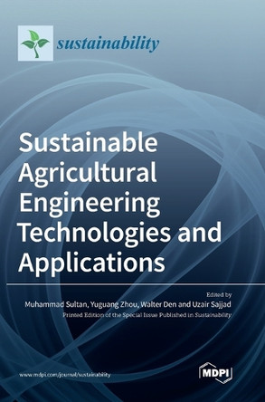 Sustainable Agricultural Engineering Technologies and Applications by Muhammad Sultan 9783036558905