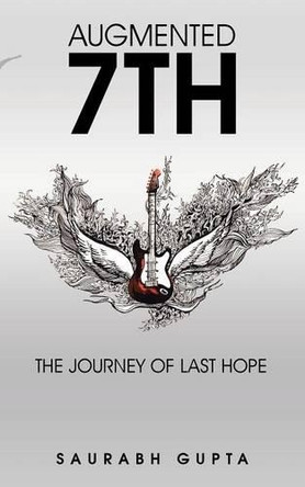 Augmented 7th: The Journey of Last Hope by Saurabh Gupta 9781482835670