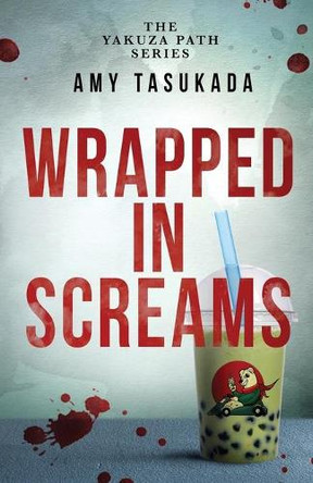 The Yakuza Path: Wrapped in Screams by Amy Tasukada 9781948361330 The Yakuza Path: Wrapped in Screams by Amy Tasukada 9781948361330