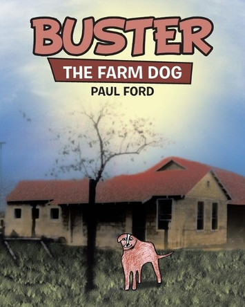 Buster: The Farm Dog by Paul Ford 9781489738509