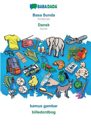 BABADADA, Basa Sunda - Dansk, kamus gambar - billedordbog: Sundanese - Danish, visual dictionary by Babadada Gmbh 9783366101581