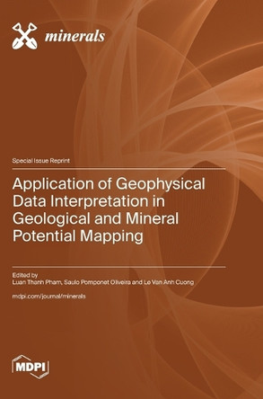Application of Geophysical Data Interpretation in Geological and Mineral Potential Mapping by Luan Thanh Pham 9783725800902