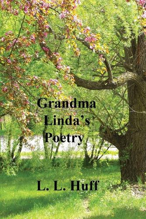 Grandma Linda's Poetry by Linda L Huff 9798985435559