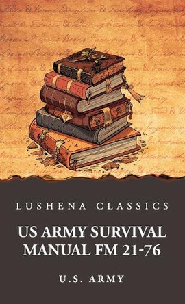 US Army Survival Manual FM 21-76 by U S Army 9798897180349