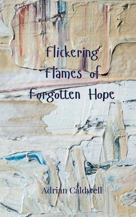 Flickering Flames of Forgotten Hope by Adrian Caldwell 9783690808606