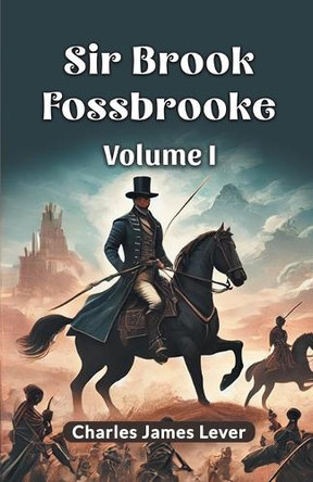 Sir Brook Fossbrooke by Charles James Lever 9789367147177