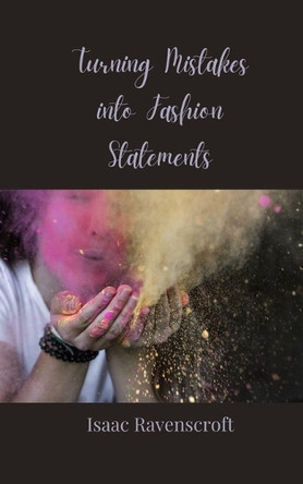 Turning Mistakes into Fashion Statements by Isaac Ravenscroft 9783690855396