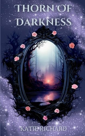 Thorn Of Darkness: Special Edition by Katie Richard 9798988748687