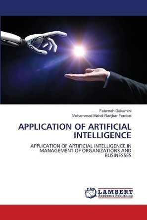 Application of Artificial Intelligence by Fatemeh Dekamini 9786205629932