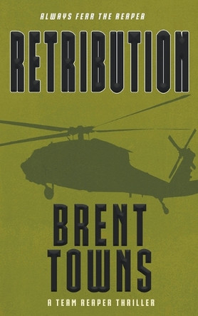 Retribution: A Team Reaper Thriller by Brent Towns 9781685496210