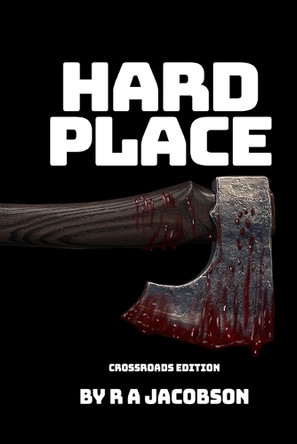 Hard Place: Crossroads Edition by R A Jacobson 9781990182143