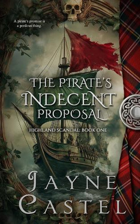 The Pirate's Indecent Proposal by Jayne Castel 9781991280237