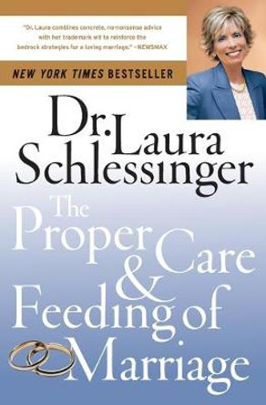 The Proper Care And Feeding of Marriage by Laura Schlessinger