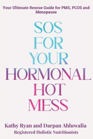 SOS for Your Hormonal Hot Mess by Kathy Ryan 9781998287376