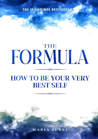 The Formula: How To Be Your Very Best Self by Maria Burke 9781999366032