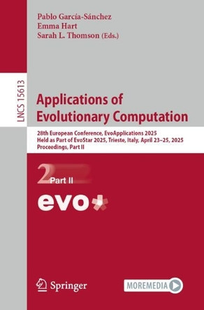 Applications of Evolutionary Computation: 28th European Conference, EvoApplications 2025, Held as Part of EvoStar 2025, Trieste, Italy, April 23–25, 2025, Proceedings, Part II by Pablo García-Sánchez 9783031900648