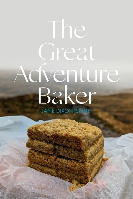 The Great Adventure Baker by Jane Dixon-Smith 9781999725228