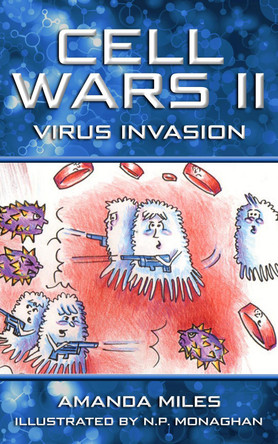 Cell Wars: Virus Invasion by Amanda Miles 9781999938390