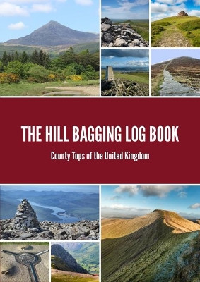 The Peak Bagging Log Book: County Tops of the United Kingdom by Matthew Arnold 9781999950941