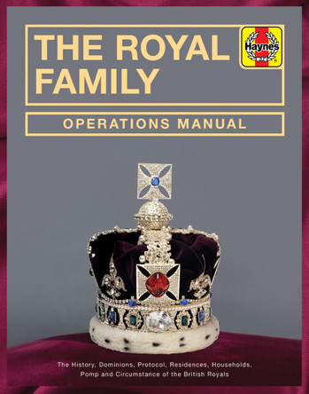 Royal Family Operations Manual: The history, dominions, protocol, residences, households, pomp and circumstance of the British Royals by Robert Jobson