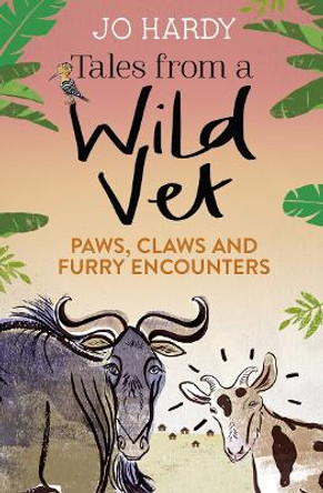 Tales from a Wild Vet: Paws, claws and furry encounters by Jo Hardy