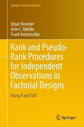 Rank and Pseudo-Rank Procedures for Independent Observations in Factorial Designs: Using R and SAS by Edgar Brunner 9783030029128 Rank and Pseudo-Rank Procedures for Independent Observations in Factorial Designs: Using R and SAS by Edgar Brunner 9783030029128