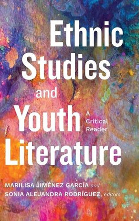 Ethnic Studies and Youth Literature: A Critical Reader by Marilisa Jiménez García 9798855802986