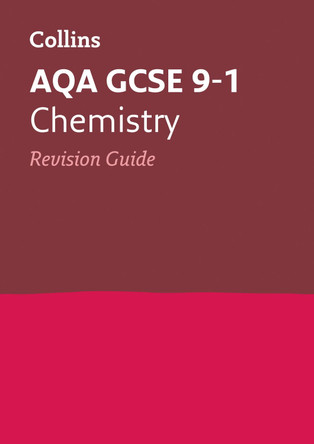 Grade 9-1 GCSE Chemistry AQA Revision Guide (with free flashcard download) (Collins GCSE 9-1 Revision) by Collins GCSE