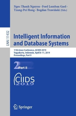 Intelligent Information and Database Systems: 11th Asian Conference, ACIIDS 2019, Yogyakarta, Indonesia, April 8-11, 2019, Proceedings, Part II by Ngoc Thanh Nguyen 9783030148010