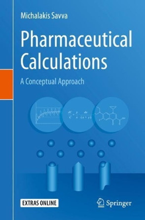Pharmaceutical Calculations: A Conceptual Approach by Michalakis Savva 9783030203344