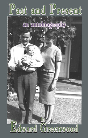 Past and Present: an autobiography by Edward Greenwood 9781916966437