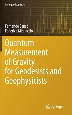 Quantum Measurement of Gravity for Geodesists and Geophysicists by Fernando Sanso 9783030428372